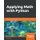 Applying Math with Python - Practical recipes for solving computational math problems using Python programming and its...