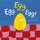 Egg Egg Egg! (Board book): Sarah Finan