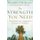 The Strength You Need - The Twelve Great Strength Passages of the Bible (Paperback): Robert J. Morgan