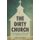 The Dirty Church - Teaching People to Love One Another Through Service (Paperback): Chris Whitney