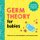 Germ Theory for Babies (Board book): Chris Ferrie, Joanna Suder, Neal Goldstein