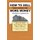 How To Sell Your House For More Money - Now! Easy As 123soldnow.com (Paperback): Kathy James