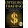 Options Trading - 30 Highly Effective Tips and Tricks to Start Properly, Avoid Major Mistakes and 10x Your Profits with Stock...