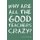 Why Are All the Good Teachers Crazy? (Paperback): Frank Stepnowski