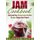 Jam Cookbook - Tasty and Easy Artisan Jams & Jellies Recipes Anyone Can Prepare (Paperback): Brendan Fawn