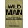 Wild Man - The Life and Times of Daniel Ellsberg (Paperback): T. Wells