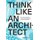 Think Like An Architect - How to develop critical, creative and collaborative problem-solving skills (Paperback): Randy Deutsch