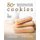 80+ Traditional Recipes for Deliciously Baked Cookies - A Compilation of Cookies from Different Cultures in The World...