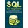 SQL For Beginners - A Step-by-Step Guide to Learn SQL (Structured Query Language) from Installation to Database Management and...