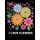 I Love Flowers - 100 flowers pages Adult Coloring Book, Decorations, Inspirational Designs (Paperback): Wise Coloring