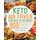 Keto Air Fryer Cookbook for Beginners - 800 Easy, Healthy & Low Carb Air Frying Recipes to Heal Your Body & Help You Lose...