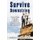 Survive Downsizing - How to Keep Your Job and Become Indispensable to Your Company (Hardcover): Donald J. Minnick Ph. D.