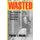 Wasted - The Plight of America's Unwanted Children (Paperback): Patrick T Murphy