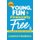 Young, Fun & Financially Free - Live the good life now and build a kick-ass future! (Paperback): Leanna Haakons