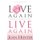 Love Again, Live Again - Restore Your Heart and Regain Your Health (Paperback): Joan Hunter