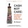 Cash Not Care - the planned demolition of the UK welfare state (Hardcover): Mo Stewart