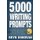 5,000 Writing Prompts - A Master List of Plot Ideas, Creative Exercises, and More (Paperback): Bryn Donovan