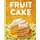 Fruit Cake - Recipes for the Curious Baker (Hardcover): Jason Schreiber
