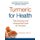 Turmeric for Health - 100 Amazing and Unexpected Uses for Turmeric (Paperback): Britt Brandon