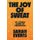 The Joy of Sweat - The Strange Science of Perspiration (Hardcover): Sarah Everts