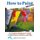 How to Paint - A Complete Beginners Guide to Watercolor, Acrylics, and Oils (Paperback, 2nd edition): Angela Gair, Ian Sidaway