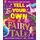 Tell Your Own Fairy Tale (Paperback): Adam Guillain, Charlotte Guillain, Tony Neal