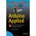 Arduino Applied - Comprehensive Projects for Everyday Electronics (Paperback, 1st ed.): Neil Cameron