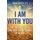 I Am With You; For Young People And For Those Young At Heart (Paperback): John Woolley