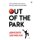 Out of the Park - 30 invaluable life lessons you can learn from cricket (Paperback): Abhishek Shivaram