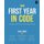 Your First Year in Code - A complete guide for new & aspiring developers (Paperback): Isaac Lyman