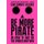 Be More Pirate - Or How to Take on the World and Win (Paperback): Sam Conniff Allende