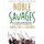 Noble Savages - My Life Among Two Dangerous Tribes -- the Yanomamo and the Anthropologists (Paperback): Napoleon A Chagnon