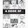 A Book Of... - Random Graphic Short Stories from Around the Table (Paperback): Manuel Briceno, Hanako Duffie, Nara Duffie
