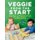 Veggie from the Start - Easy Vegan and Vegetarian Foods for Babies and Up--Perfect for Baby-Led Weaning Families (Paperback):...