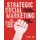 Strategic Social Marketing - For Behaviour and Social Change (Paperback, 2nd Revised edition): Jeff French, Ross Gordon