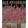 Heathers - An Illustrated Guide to Varities, Cultivation and Care, with Step-by-step Instructions and Over 160 Beautiful...