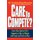 Care To Compete? - Secrets From America's Best Companies On How To Manage With People--and Profits--in Mind (Paperback):...