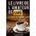 Le livre de l'amateur de cafe - Le guide ultime du cafe Cafe fait, l'histoire (French, Paperback): Valere Blaise