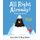 All Right Already! A Snowy Story (Paperback): Jory John