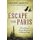 Escape from Paris - A True Story of Love and Resistance in Wartime France (Hardcover): Stephen Harding