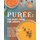 Puree - The Baby Food for Adults: Fruit and Veggie Purees for All Occasions and Ages (Paperback): Chloe Tucker