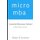 micro mba - Essential Business School 16 Subject MBA Curriculum (Paperback): John Cousins
