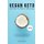 Vegan Keto & Intermittent Fasting - The easy 4-step / 4-week method to lose weight, detox your body and boost your energy!...