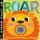 Roar - A Big-mouthed Book of Noises (Novelty book): Fhiona Galloway