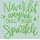 Never let anyone dull your sparkle - 20x20cm - stencil: 