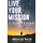 Live Your Mission - 21 Powerful Principles to Discover Your Life Mission, After Your Mission (Paperback): Christopher Cunningham