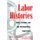 Labor Histories - Class, Politics, and the Working-Class Experience (Paperback, New): Eric Arnesen, Julie Greene, Bruce Laurie