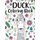 Duck Coloring Book - Adult Coloring Book, Animal Coloring Book, Floral Mandala Coloring Pages, Quotes Coloring Book, Gift for...