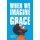 When We Imagine Grace - Black Men and Subject Making (Hardcover): Simone C Drake