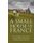 A Small House in France - How an English Couple Turned a Neglected French Cottage, an Acre of Land and a Walnut Orchard into a...